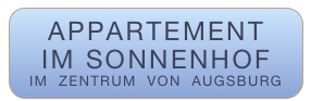 APPARTEMENT
IM SONNENHOF
IM  ZENTRUM  VON  AUGSBURG